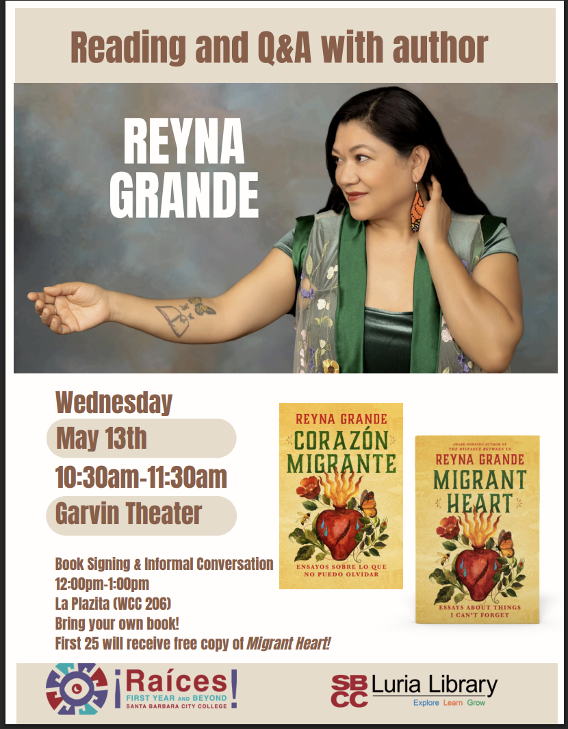Reading and Q&A with author Reyna Grande - Wednesday, May 13 from 10:30am - 11:30am at the Garvin Theater; book signing and informal conversation from noon - 1pm